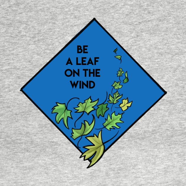 Be a Leaf on the Wind by KHallion